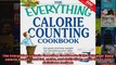 Read  The Everything Calorie Counting Cookbook Calculate your daily caloric intakeand fat  Full EBook