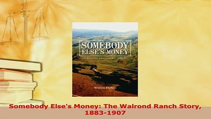 PDF  Somebody Elses Money The Walrond Ranch Story 18831907 PDF Online