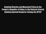 Read Banking Reforms and Monetary Policy in the People's Republic of China: Is the Chinese