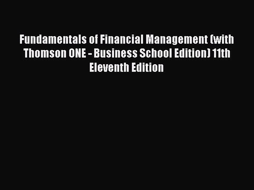 Read Fundamentals of Financial Management (with Thomson ONE - Business School Edition) 11th