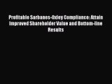 Read Profitable Sarbanes-Oxley Compliance: Attain Improved Shareholder Value and Bottom-line