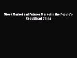 Read Stock Market and Futures Market in the People's Republic of China Ebook Free