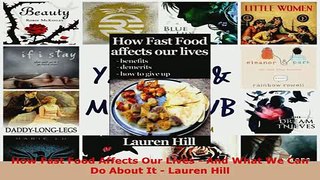 PDF  How Fast Food Affects Our Lives  And What We Can Do About It  Lauren Hill Read Online