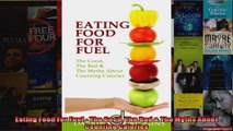 Read  Eating Food For Fuel  The Good The Bad  The Myths About Counting Calories  Full EBook