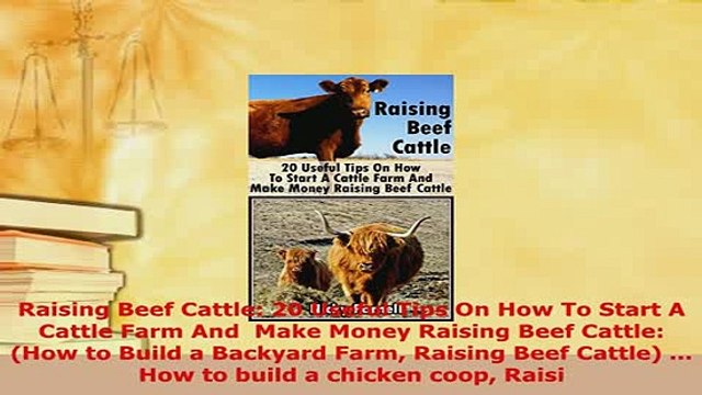 Download Raising Beef Cattle 20 Useful Tips On How To Start A Cattle Farm And Make Money Raising Download Full Ebook
