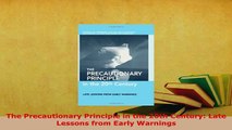 Download  The Precautionary Principle in the 20th Century Late Lessons from Early Warnings Read Online