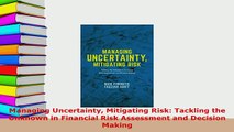 PDF  Managing Uncertainty Mitigating Risk Tackling the Unknown in Financial Risk Assessment Ebook