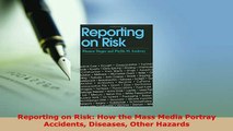 PDF  Reporting on Risk How the Mass Media Portray Accidents Diseases Other Hazards Read Online