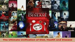 PDF  The Ultimate Unification of Diet Health and Disease Download Full Ebook