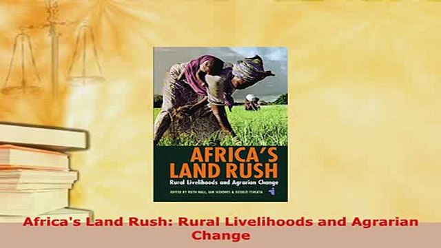 Download Africas Land Rush Rural Livelihoods and Agrarian Change Download Online