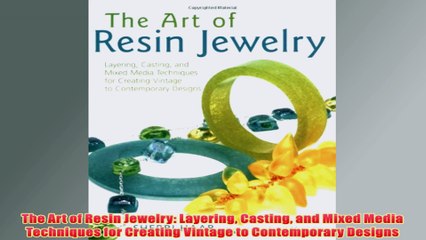 Скачать видео: Free   The Art of Resin Jewelry Layering Casting and Mixed Media Techniques for Creating Vintage Read Download