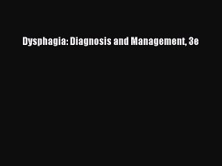 PDF Dysphagia: Diagnosis and Management 3e Free Books