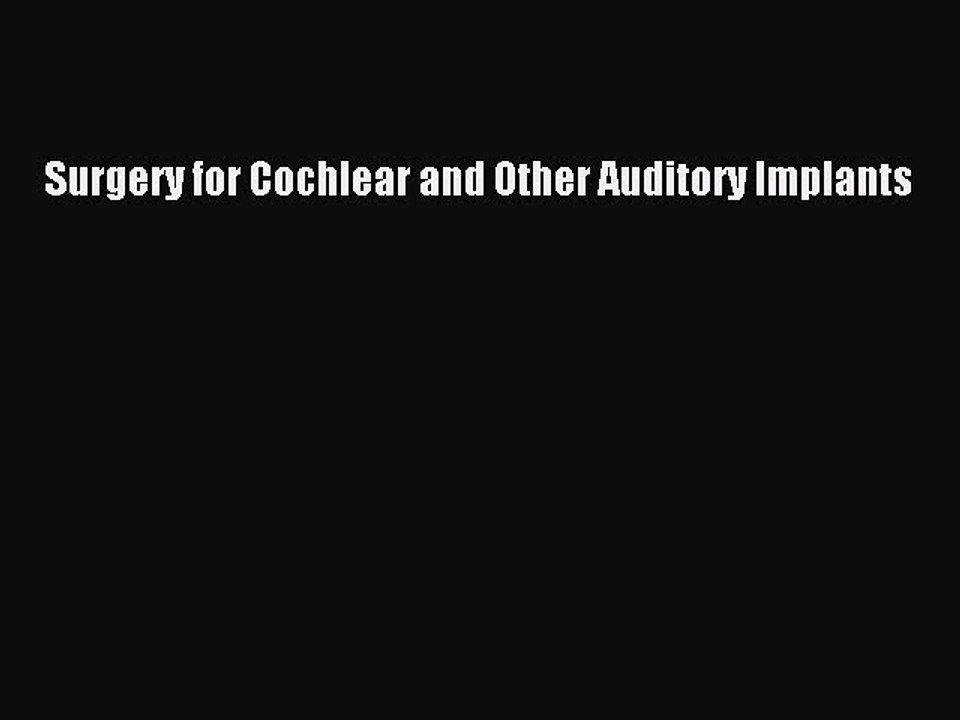 PDF Surgery for Cochlear and Other Auditory Implants  Read Online