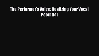 Download The Performer's Voice: Realizing Your Vocal Potential  Read Online