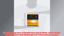 Free   The Changing Face of Health Care Social Work Third Edition Opportunities and Challenges Read Download