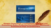 Download  Riesgos financieros y economicos Financial and Economical Risks Productos Derivados Y Read Online