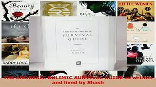 PDF  THE ANOREXIC BULIMIC SURVIVAL GUIDE as written and lived by Shash Read Full Ebook