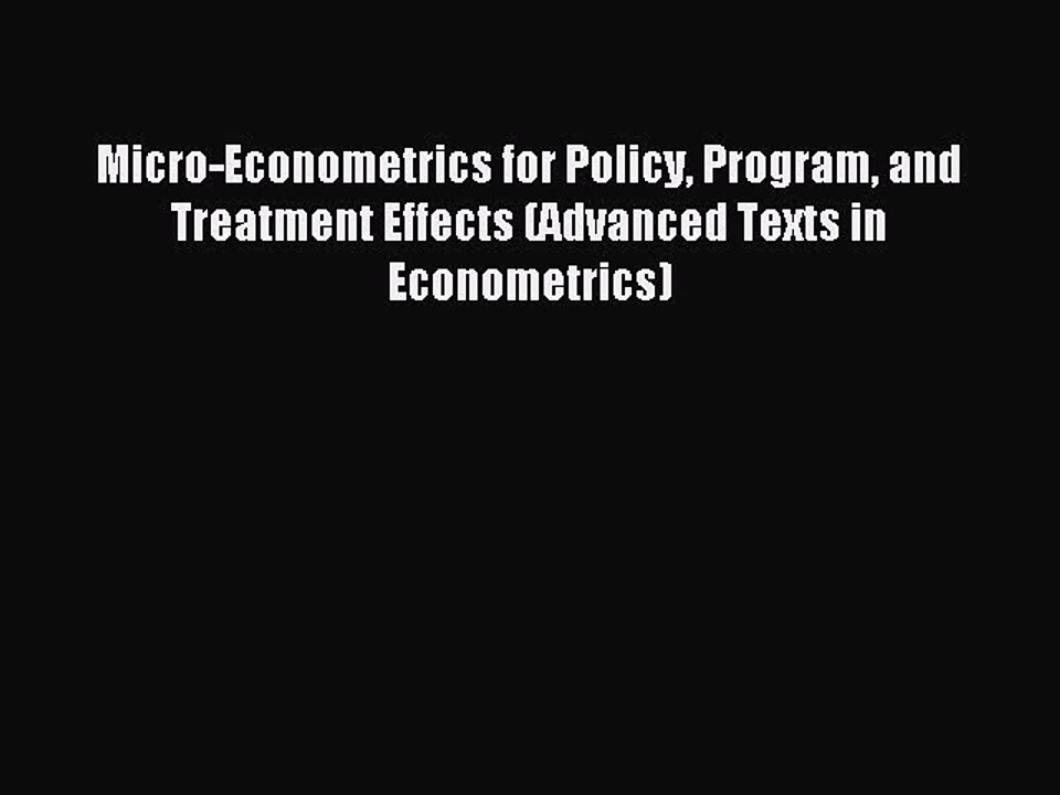 Read Micro-Econometrics for Policy Program and Treatment Effects (Advanced Texts in Econometrics)