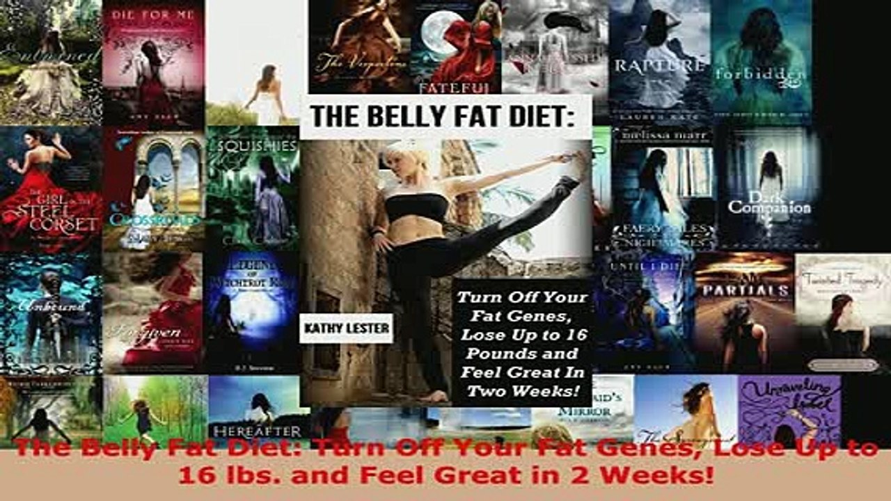 PDF  The Belly Fat Diet Turn Off Your Fat Genes Lose Up to 16 lbs and Feel Great in 2 Weeks Read Online