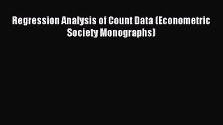Download Regression Analysis of Count Data (Econometric Society Monographs) PDF Free