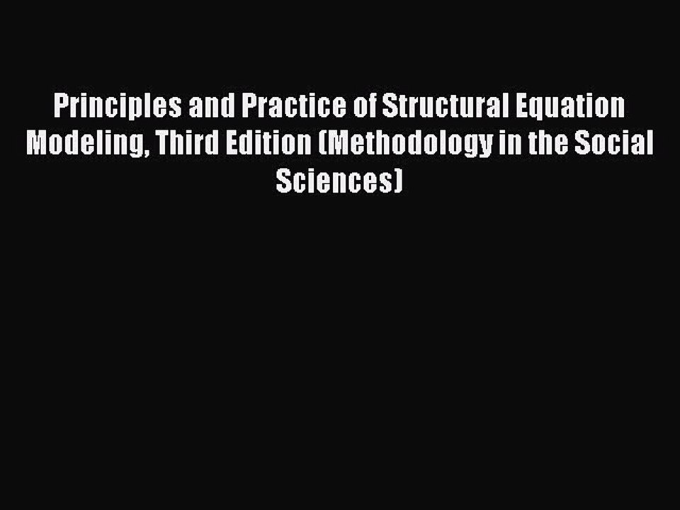Read Principles and Practice of Structural Equation Modeling Third Edition (Methodology in