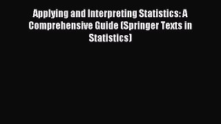 Read Applying and Interpreting Statistics: A Comprehensive Guide (Springer Texts in Statistics)