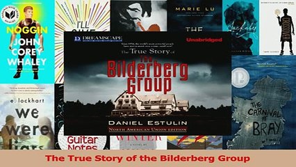 Download  The True Story of the Bilderberg Group PDF Free