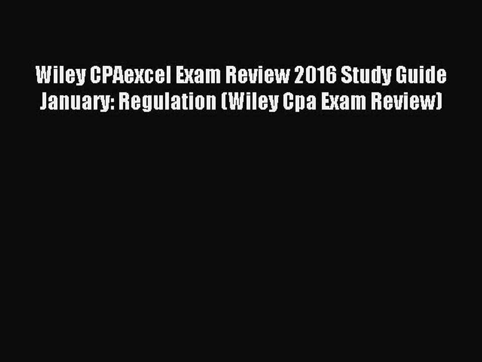 Read Wiley CPAexcel Exam Review 2016 Study Guide January: Regulation (Wiley Cpa Exam Review)