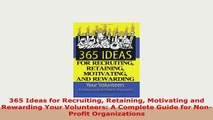 Download  365 Ideas for Recruiting Retaining Motivating and Rewarding Your Volunteers A Complete Free Books