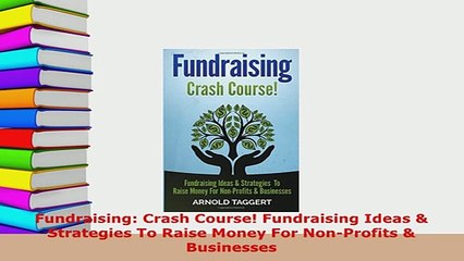 Download  Fundraising Crash Course Fundraising Ideas  Strategies To Raise Money For NonProfits  Free Books