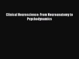 Read Clinical Neuroscience: From Neuroanatomy to Psychodynamics Ebook Free