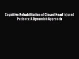 Read Cognitive Rehabilitation of Closed Head Injured Patients: A Dynamich Approach Ebook Free