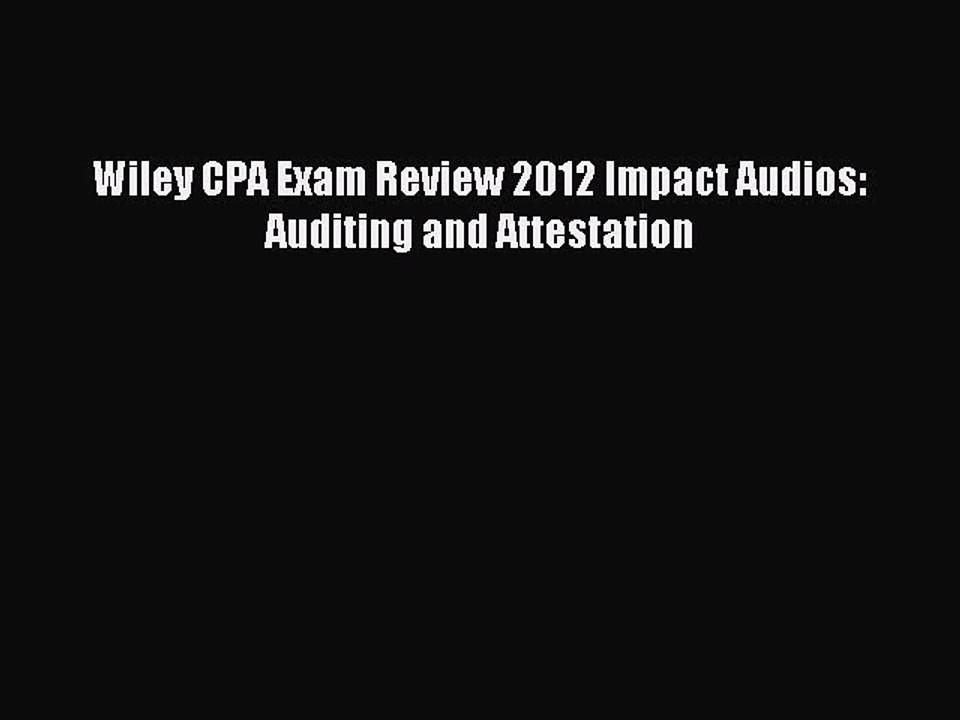 Read Wiley CPA Exam Review 2012 Impact Audios: Auditing and Attestation Ebook Free