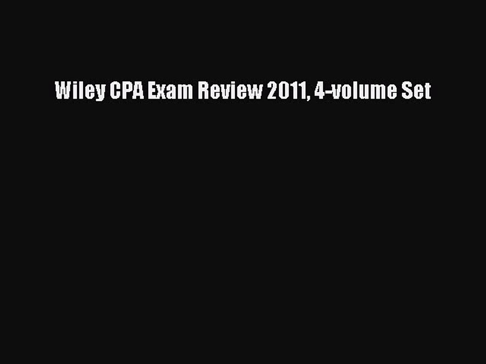 Read Wiley CPA Exam Review 2011 4-volume Set Ebook Free