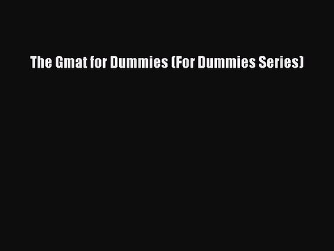 Read The Gmat for Dummies (For Dummies Series) Ebook Free