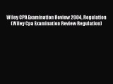 Read Wiley CPA Examination Review 2004 Regulation (Wiley Cpa Examination Review Regulation)