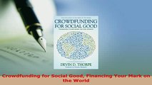 PDF  Crowdfunding for Social Good Financing Your Mark on the World Download Online