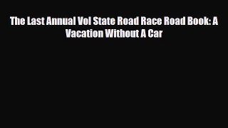 Read ‪The Last Annual Vol State Road Race Road Book: A Vacation Without A Car‬ PDF Free
