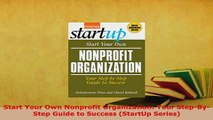 PDF  Start Your Own Nonprofit Organization Your StepByStep Guide to Success StartUp Series Download Full Ebook