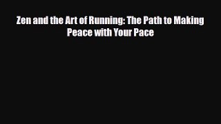 Download ‪Zen and the Art of Running: The Path to Making Peace with Your Pace‬ Ebook Free
