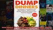 Read  Dump Dinners The Perfect Cookbook for Busy People  Quick  Easy Recipes Delicious Meals  Full EBook