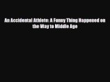 Download ‪An Accidental Athlete: A Funny Thing Happened on the Way to Middle Age‬ PDF Free