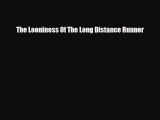 Read ‪The Looniness Of The Long Distance Runner‬ Ebook Free