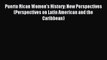 Read Puerto Rican Women's History: New Perspectives (Perspectives on Latin American and the