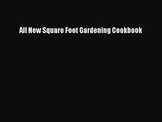 Download All New Square Foot Gardening Cookbook Ebook Online