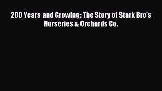Read 200 Years and Growing: The Story of Stark Bro's Nurseries & Orchards Co. Ebook Free