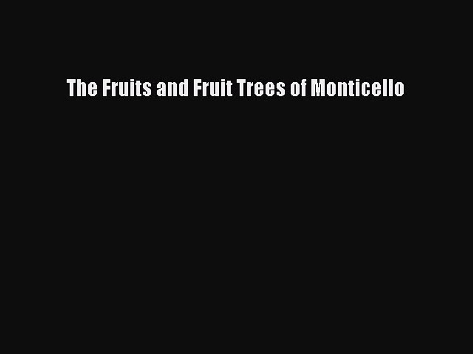 Read The Fruits and Fruit Trees of Monticello PDF Online