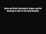 Read Home and Work: Housework Wages and the Ideology of Labor in the Early Republic Ebook Free