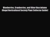 Read Blueberries Cranberries and Other Vacciniums (Royal Horticultural Society Plant Collector