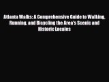 Download ‪Atlanta Walks: A Comprehensive Guide to Walking Running and Bicycling the Area's